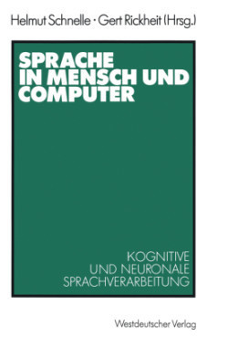 Sprache in Mensch und Computer Kognitive Und Neuronale Sprachverarbeitung