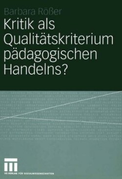 Kritik als Qualitätskriterium pädagogischen Handelns?