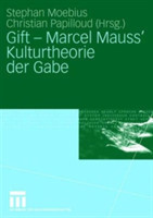 Gift - Marcel Mauss' Kulturtheorie der Gabe