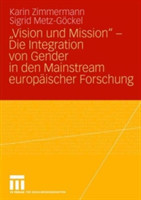 „Vision und Mission“ - Die Integration von Gender in den Mainstream europäischer Forschung (German Edition)