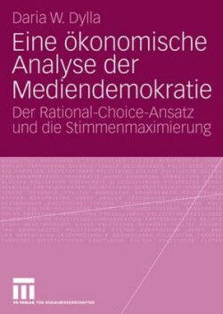 Eine ökonomische Analyse der Mediendemokratie