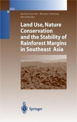 Land Use, Nature Conservation and the Stability of Rainforest Margins in Southeast Asia