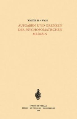 Aufgaben und Grenzen der Psychosomatischen Medizin