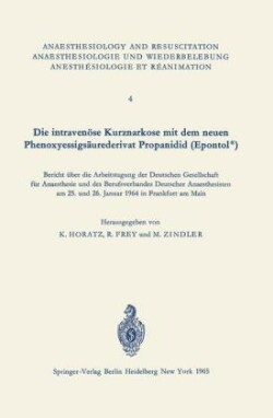 Die intravenöse Kurznarkose mit dem neuen Phenoxyessigsäurederivat Propanidid (Epontol®)