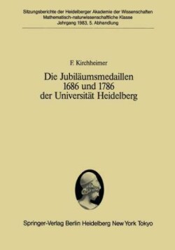 Die Jubiläumsmedaillen 1686 und 1786 der Universität Heidelberg
