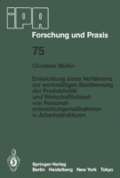 Entwicklung eines Verfahrens zur wertmäßigen Bestimmung der Produktivität und Wirtschaftlichkeit von Personalentwicklungmaßnahmen in Arbeitsstrukturen