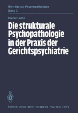 Die strukturale Psychopathologie in der Praxis der Gerichtspsychiatrie