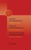 Wörterbuch der Fertigungstechnik Bd. 3 / Dictionary of Production Engineering Vol. 3 / Dictionnaire des Techniques de Production Mécanique Vol. 3