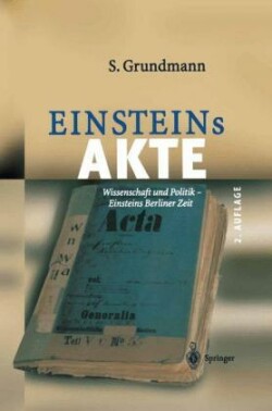 Einsteins Akte Wissenschaft Und Politik - Einsteins Berliner Zeit