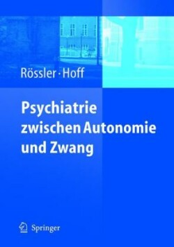 Psychiatrie zwischen Autonomie und Zwang