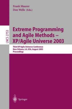 Extreme Programming and Agile Methods - XP/Agile Universe 2003