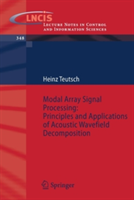 Modal Array Signal Processing: Principles and Applications of Acoustic Wavefield Decomposition