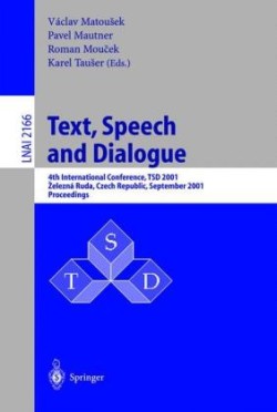 Text, Speech and Dialogue 4th International Conference, TSD 2001, Zelezna Ruda, Czech Republic, September 11-13, 2001. Proceedings