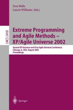 Extreme Programming and Agile Methods - XP/Agile Universe 2002