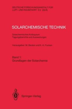 Solarchemische Technik Solarchemisches Kolloquium 12. und 13. Juni 1989 in Köln-Porz Tagungsberichte und Auswertungen