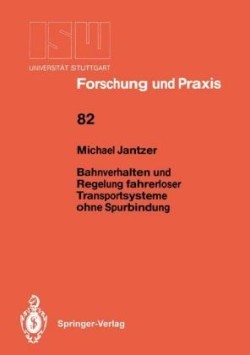 Bahnverhalten und Regelung fahrerloser Transportsysteme ohne Spurbindung