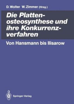 Die Plattenosteosynthese und ihre Konkurrenzverfahren