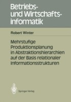 Mehrstufige Produktionsplanung in Abstraktionshierarchien auf der Basis relationaler Informationsstrukturen