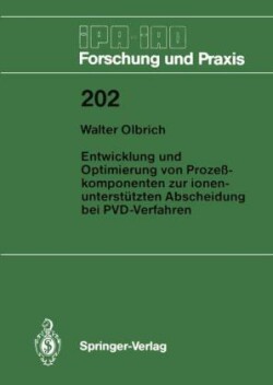 Entwicklung und Optimierung von Prozeßkomponenten zur ionenunterstützten Abscheidung bei PVD-Verfahren