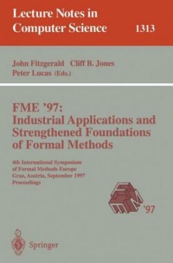 FME '97 Industrial Applications and Strengthened Foundations of Formal Methods