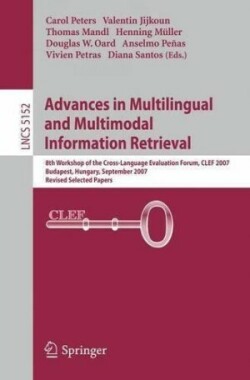 Advances in Multilingual and Multimodal Information Retrieval 8th Workshop of the Cross-Language Evaluation Forum, CLEF 2007, Budapest, Hungary, September 19-21, 2007, Revised Selected Papers