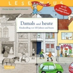 LESEMAUS - Damals und heute, Kinderalltag vor 100 Jahren und heute