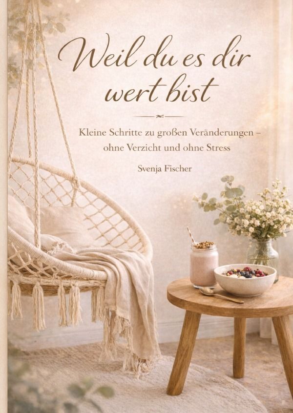 Weil du es dir wert bist