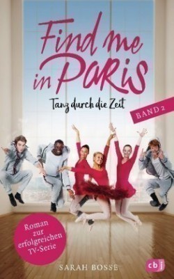 Find me in Paris - Tanz durch die Zeit. Bd.2