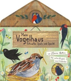 Mein Vogelhaus - Schwalbe, Spatz und Specht