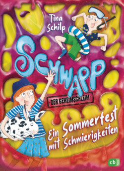 Schwapp, der Geheimschleim - Ein Sommerfest mit Schmierigkeiten