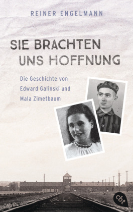 Sie brachten uns Hoffnung: Die Geschichte von Edward Galinski und Mala Zimetbaum