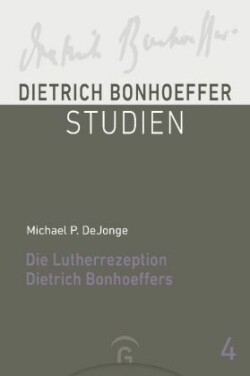 Die Lutherrezeption Dietrich Bonhoeffers