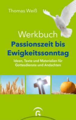 Werkbuch Passionszeit bis Ewigkeitssonntag