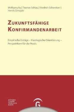 Zukunftsfähige Konfirmandenarbeit