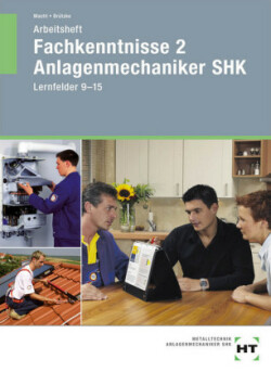 Fachkenntnisse 2 Anlagenmechaniker SHK, Lernfelder 9-15, Arbeitsheft