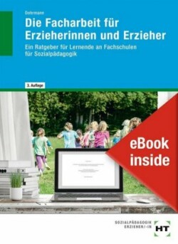 eBook inside: Buch und eBook Die Facharbeit für Erzieherinnen und Erzieher, m. 1 Buch, m. 1 Online-Zugang
