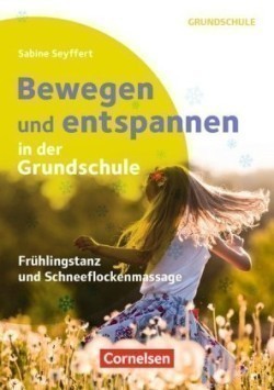 Bewegen und entspannen in der Grundschule - Frühlingstanz und Schneeflockenmassage