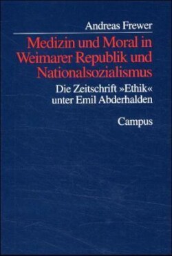 Medizin und Moral in Weimarer Republik und Nationalsozialismus