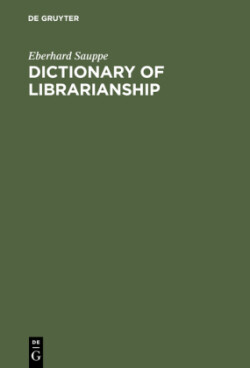 Dictionary of Librarianship Including a Selection from the Terminology of Information Science, Bibliology, Reprography, and Data Processing ; German - English, English - German