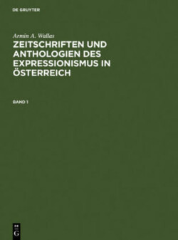 Zeitschriften Und Anthologien Des Expressionismus in Österreich Analytische Bibliographie Und Register