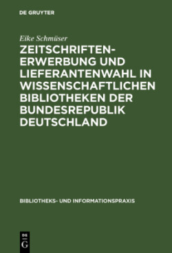Zeitschriftenerwerbung und Lieferantenwahl in wissenschaftlichen Bibliotheken der Bundesrepublik Deutschland