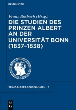 Die Studien Des Prinzen Albert an Der Universit�t Bonn (1837-1838)