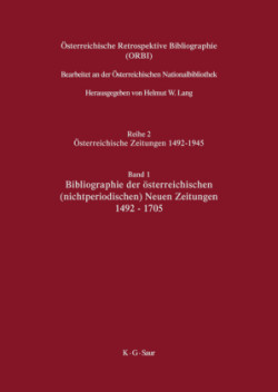 Österreichische Retrospektive Bibliographie, Band 1, Bibliographie der österreichischen (nichtperiodischen) Neuen Zeitungen 1492-1705