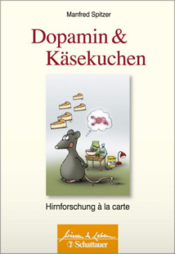 Dopamin und Käsekuchen (Wissen & Leben)