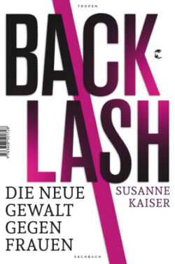 Backlash - Die neue Gewalt gegen Frauen