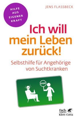 Ich will mein Leben zurück! (Fachratgeber Klett-Cotta, Bd.)