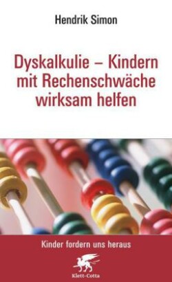 Dyskalkulie - Kindern mit Rechenschwäche wirksam helfen (Kinder fordern uns heraus, Bd.)