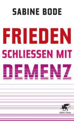 Frieden schließen mit Demenz