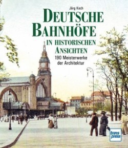 Deutsche Bahnhöfe in historischen Ansichten