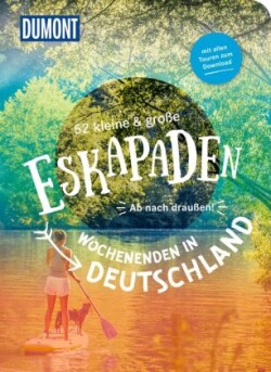 52 kleine & große Eskapaden - Wochenenden in Deutschland